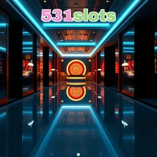 531slots Slot Online